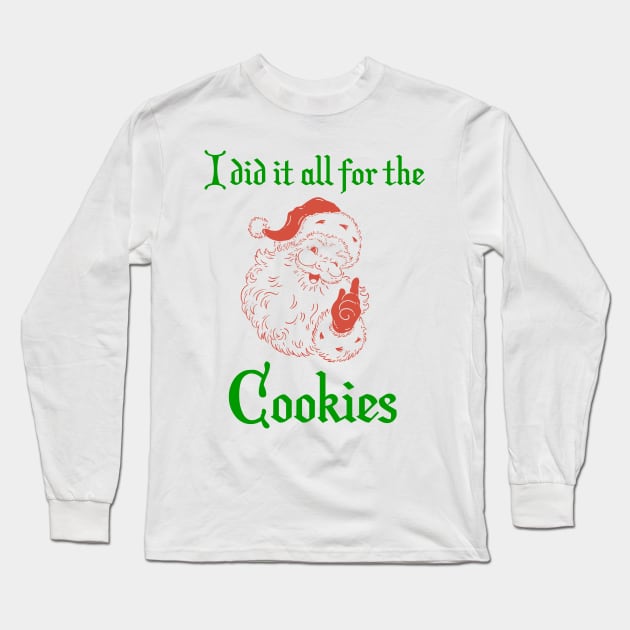 Santa - I Did It All for the Cookies Long Sleeve T-Shirt by KayBee Gift Shop